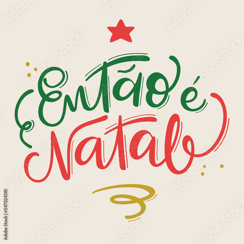 Então é Natal So it's Christmas Brazilian Portuguese Hand Lettering Calligraphy Vector