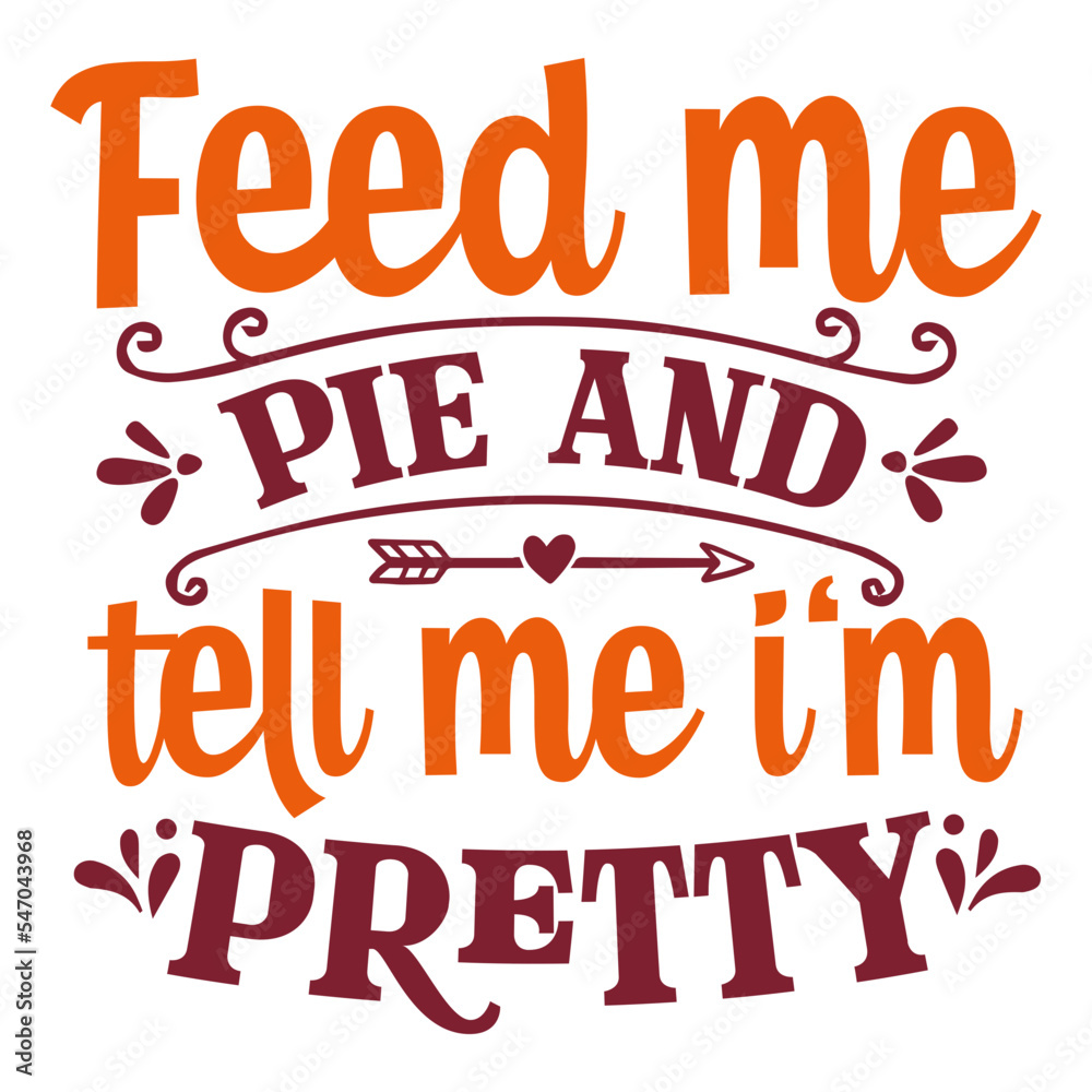 feed me pie and tell me i'm pretty svg