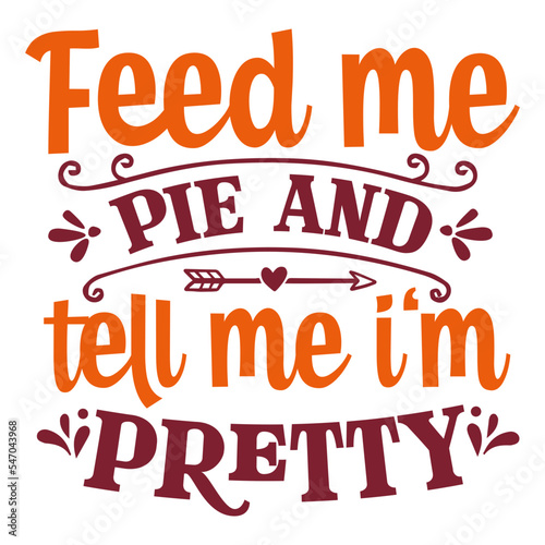 feed me pie and tell me i'm pretty svg