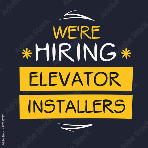 We are hiring (Elevator Installers), vector illustration.