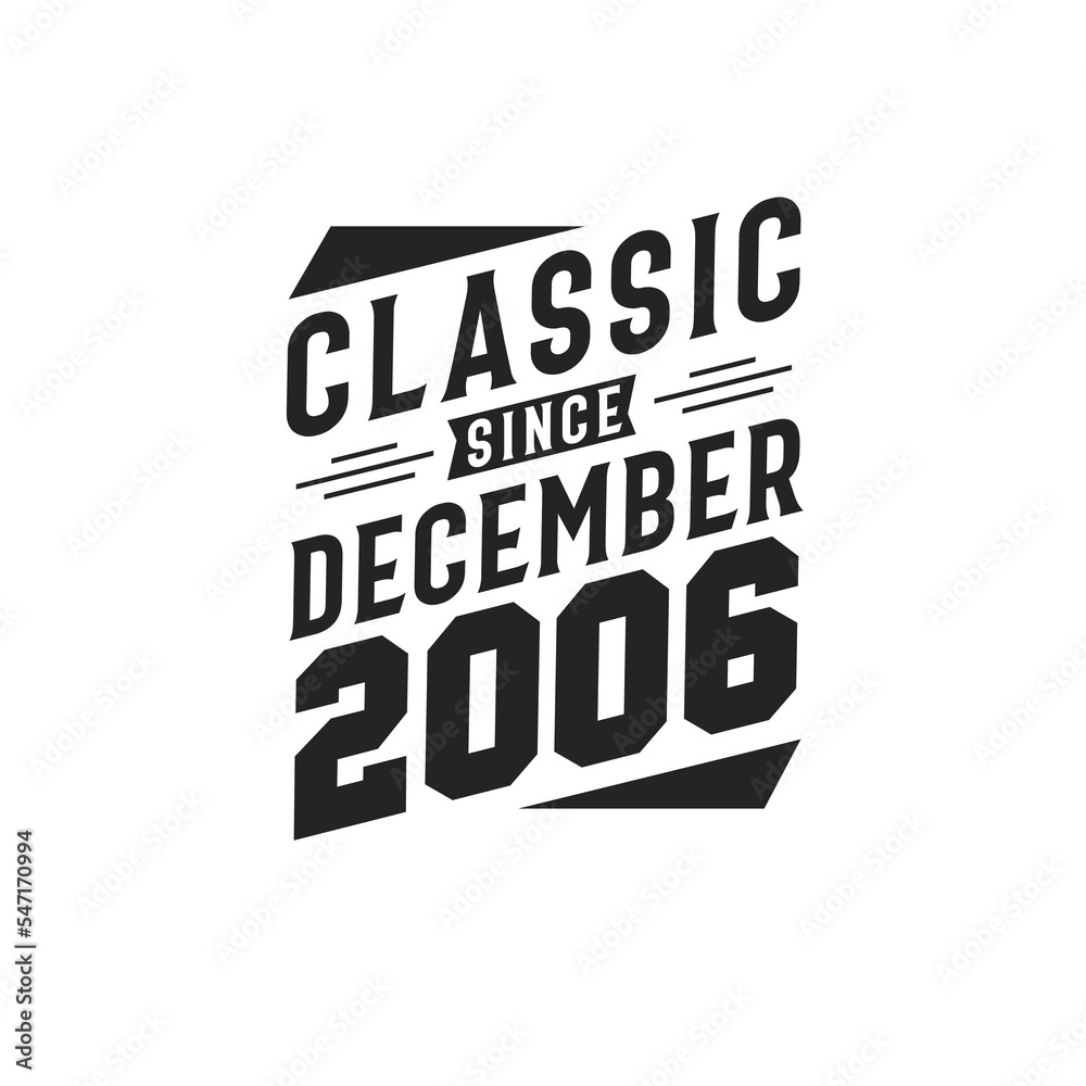 Classic Since December 2006. Born in December 2006 Retro Vintage Birthday