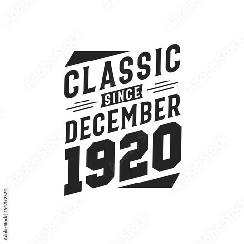 Classic Since December 1920. Born in December 1920 Retro Vintage Birthday