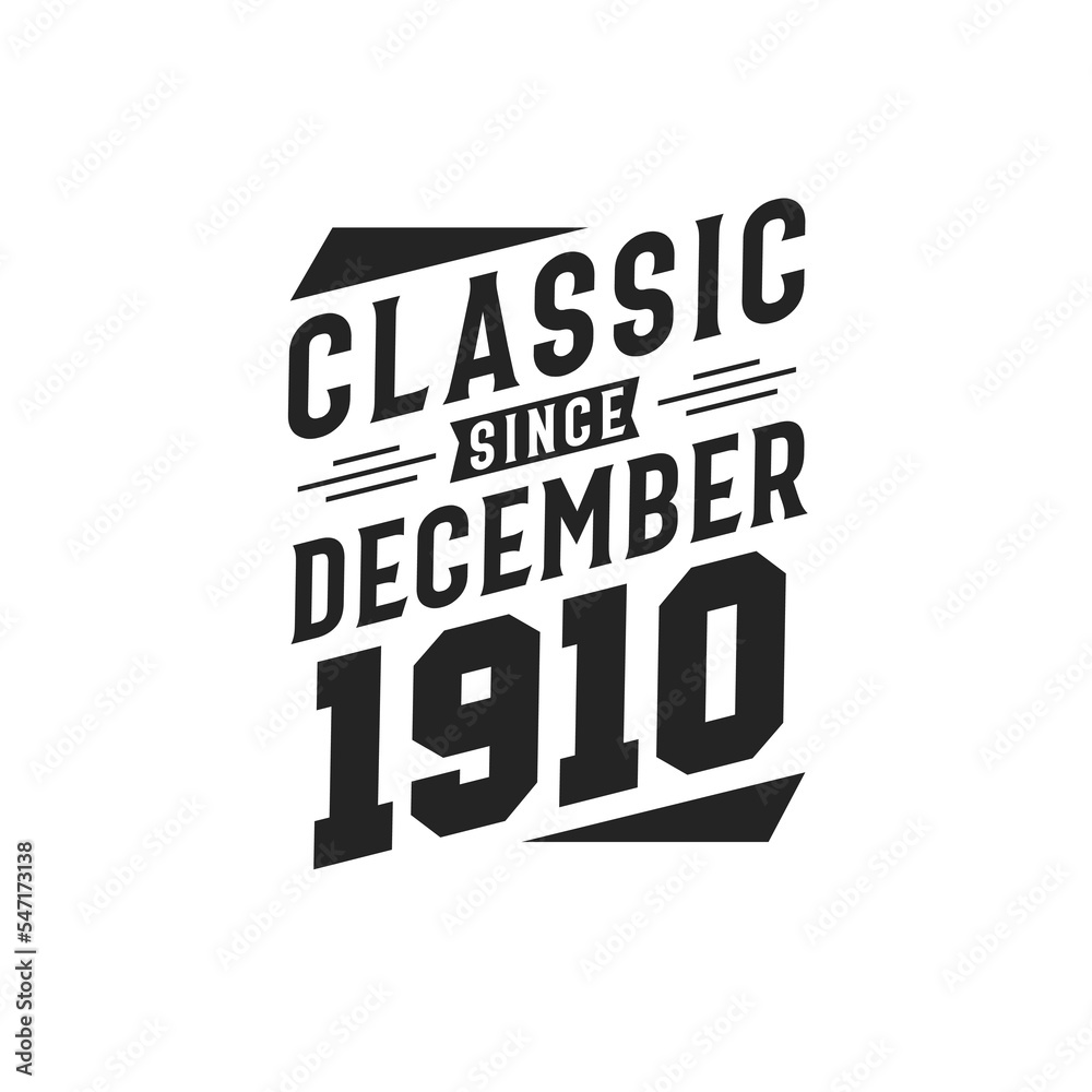 Classic Since December 1910. Born in December 1910 Retro Vintage Birthday