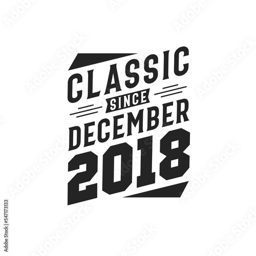 Classic Since December 2018. Born in December 2018 Retro Vintage Birthday