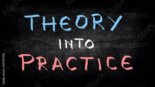 Theory into practice concept handwritten on blackboard 