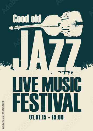 Vector vintage poster for good old jazz festival of live music with a double bass and inscriptions. Music banner, flyer, invitation, ticket in retro style