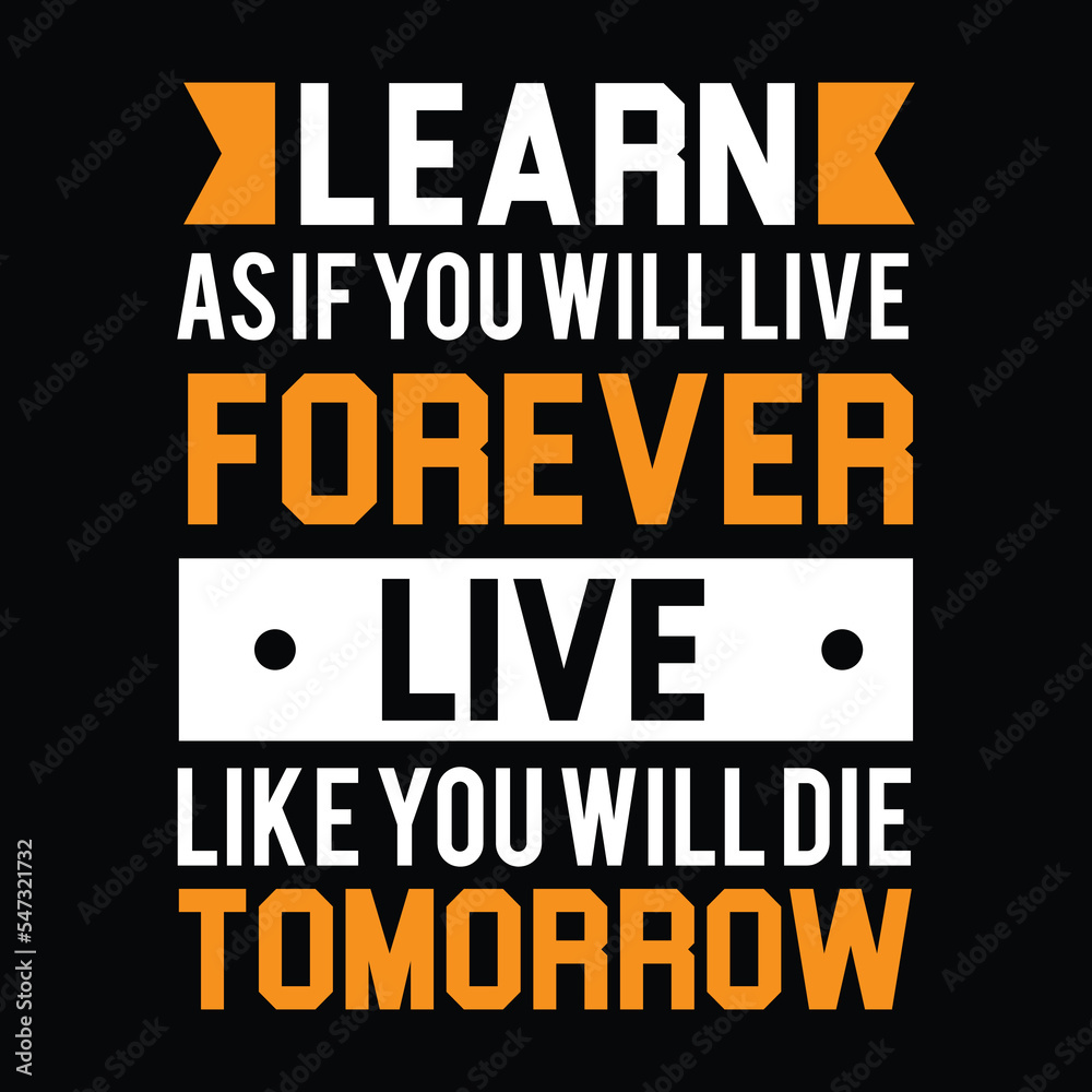 Live as if you will live forever live like you will die tomorrow quotes | Motivational t shirt design