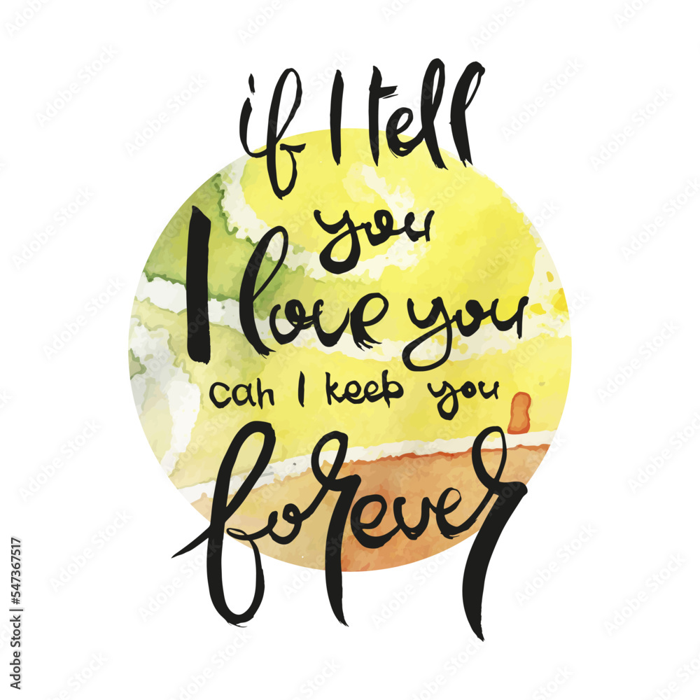 If I Tell You I Love You Can I Love You Forever. Ink lettering art