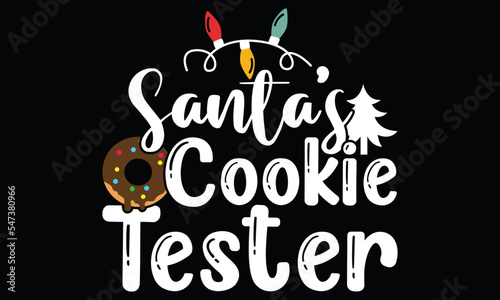 santa’s cookie tester, santas claus funny quotes typography christmas t shirt design, santas gift for love, lettering and greeting card calligraphy design