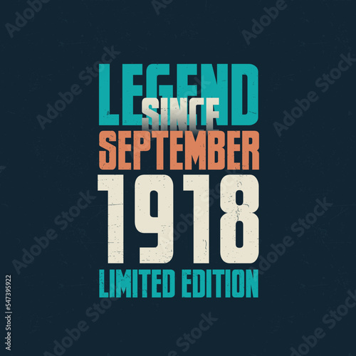 Legend Since September 1918 vintage birthday typography design. Born in the month of September 1918 Birthday Quote