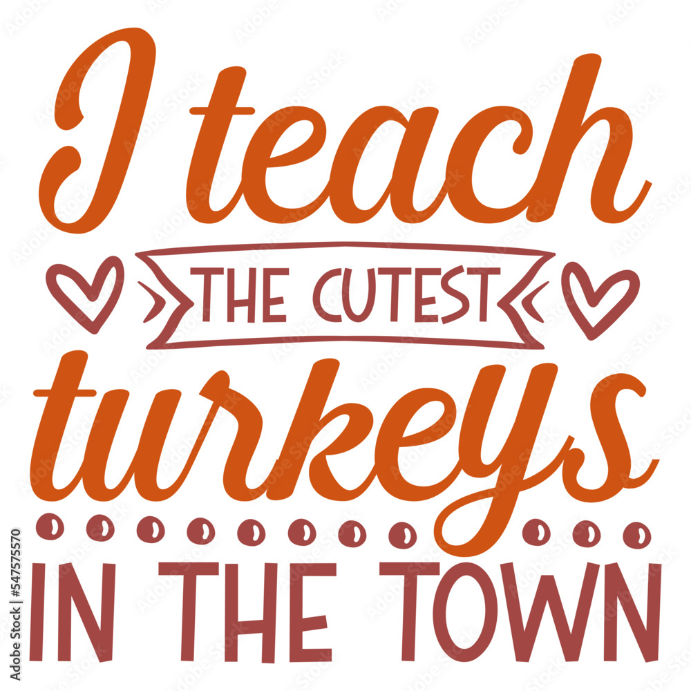 i teach the cutest turkeys  in the town svg