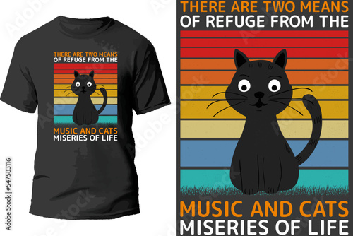 There are two means of refuge from the music and cats miseries of life t shirt design.