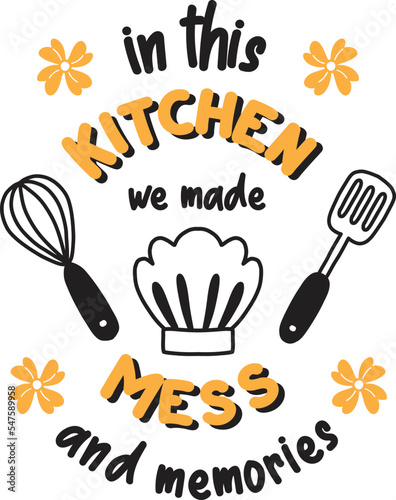 In this kitchen we made mess and memories lettering and quote illustration