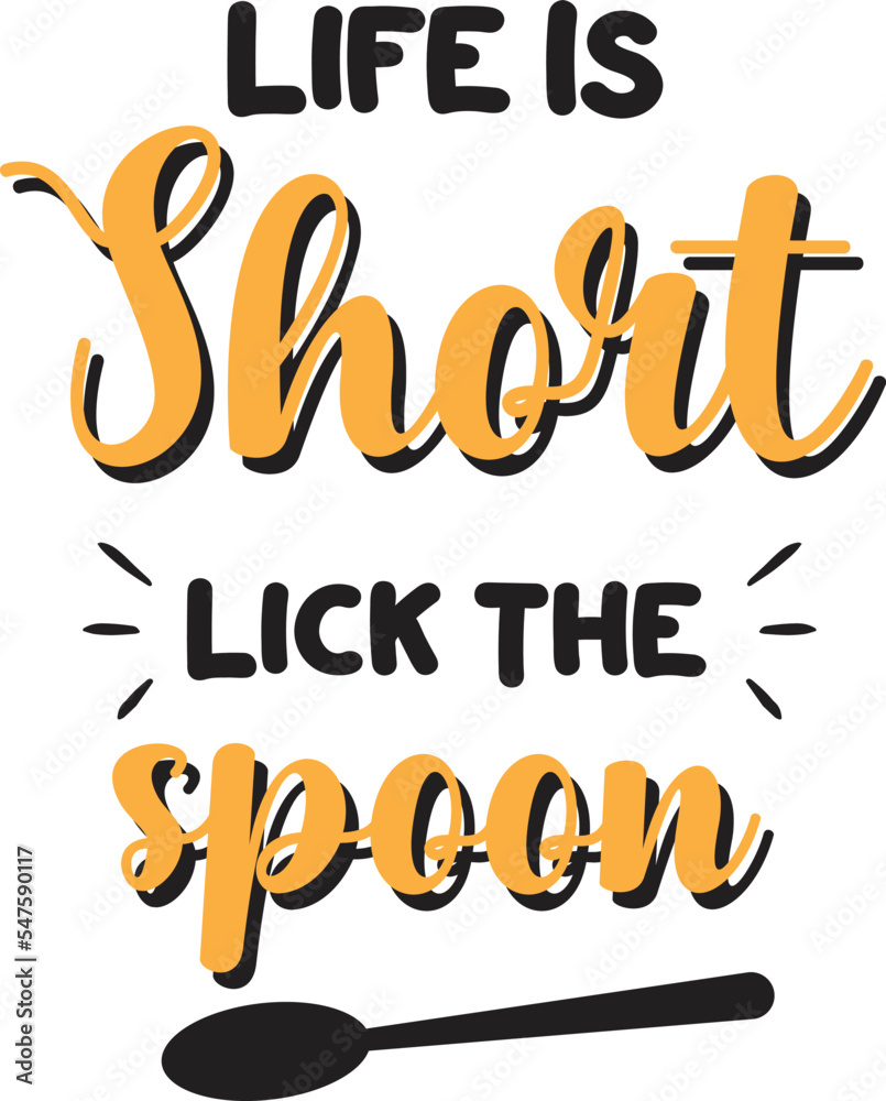 Life is short lick the spoon lettering and quote illustration