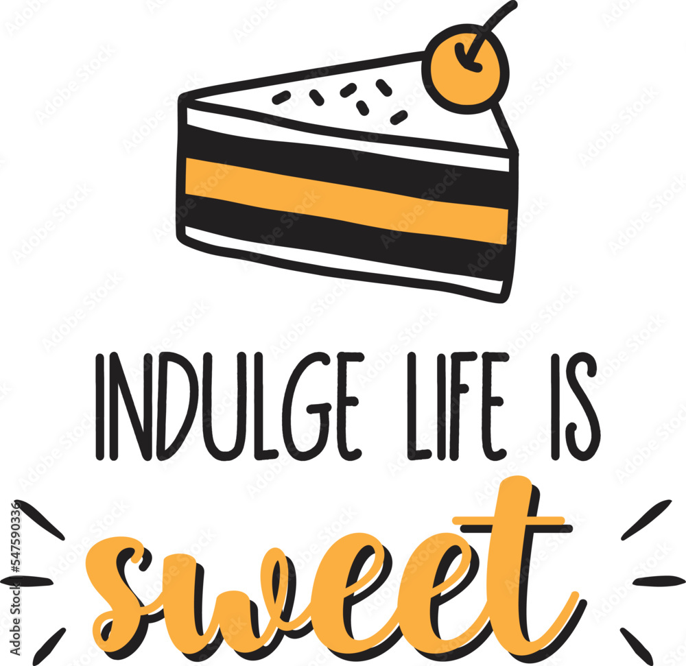 Indulge life is sweet lettering and quote illustration
