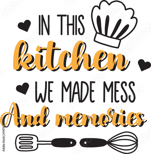 In this kitchen we made mess and memories lettering and quote illustration