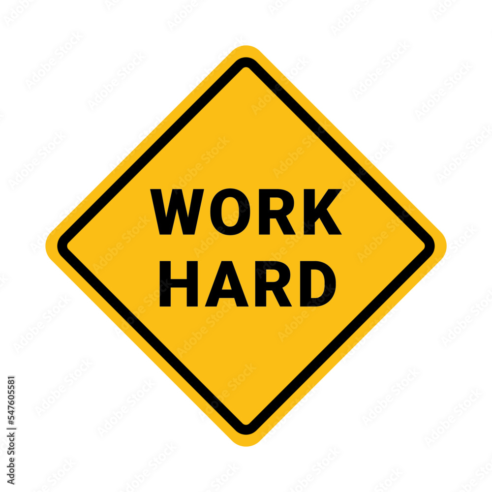 Black inscription work hard on a yellow road sign in the form of a rhombus. Vector illustration Black inscription work hard on a yellow road sign in the form of a rhombus. Vector illustration