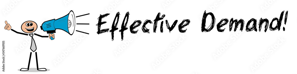 Effective Demand! Effective Demand!