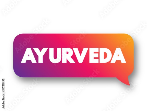 Ayurveda - alternative medicine system with historical roots in the Indian subcontinent, text concept message bubble
