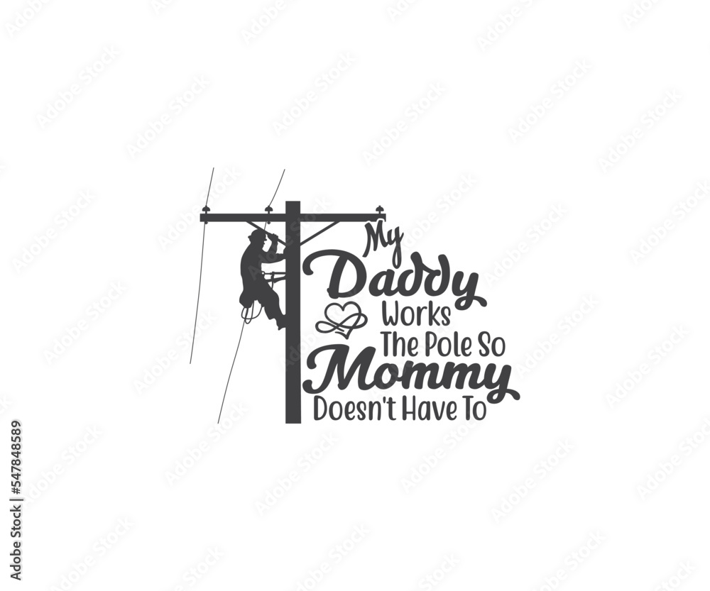 My daddy works the pole so mommy doesn't have to, Lineman vector, Lineman Quotes, Lineman Daddy, Lineman daughter, Lineman Sayings, Lineman son, Lineman Life My daddy works the pole so mommy doesn't have to, Lineman vector, Lineman Quotes, Lineman Daddy, Lineman daughter, Lineman Sayings, Lineman son, Lineman Life