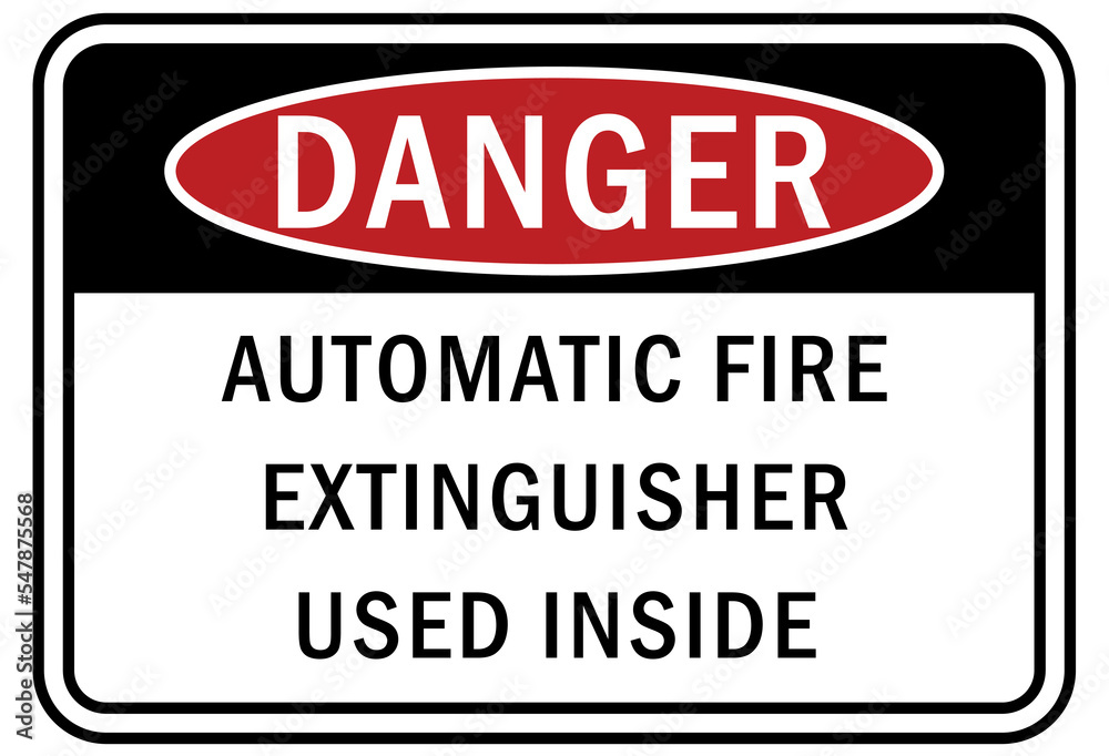 Fire emergency automatic fire extinguisher used inside sign and label Fire emergency automatic fire extinguisher used inside sign and label