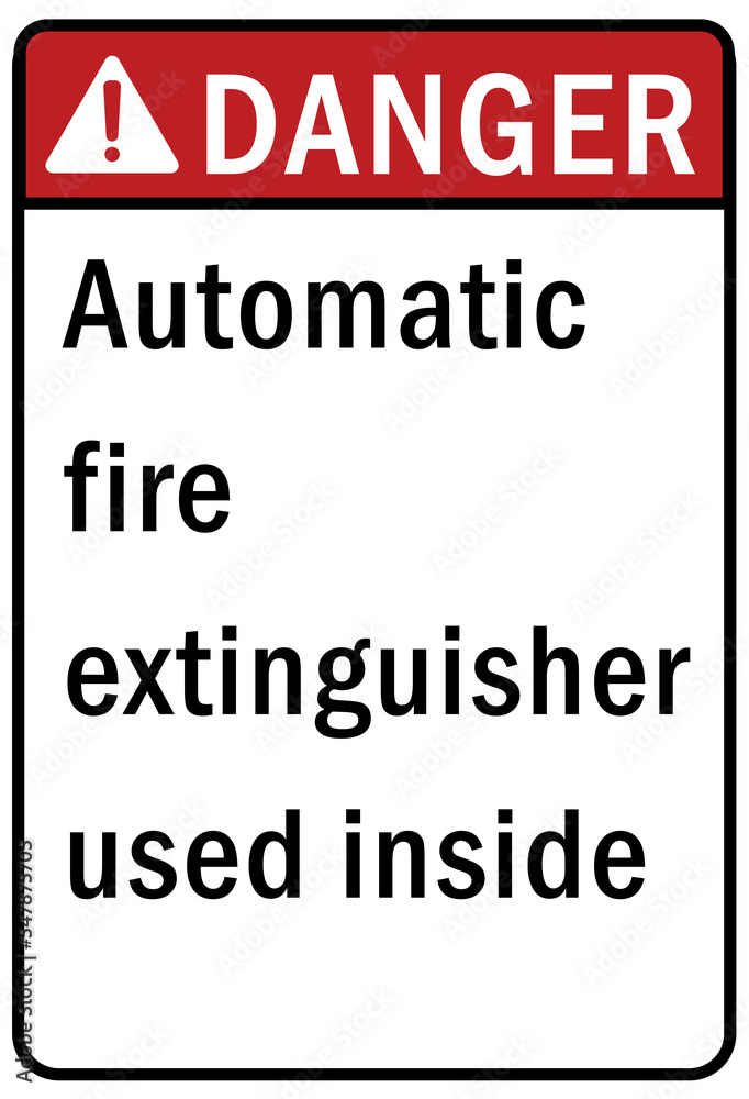 Fire emergency automatic fire extinguisher used inside sign and label Fire emergency automatic fire extinguisher used inside sign and label