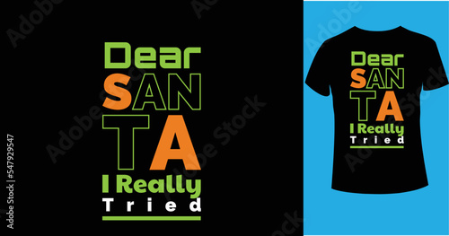 Dear Santa I Really Tried Christmas typography t-shirt design. Christmas quotes typography t-shirt design.