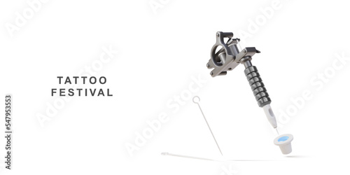 tattoo festival poster, realistic tattoo machine, Tattoo Needles and tattoo plastic jar. Vector illustration.