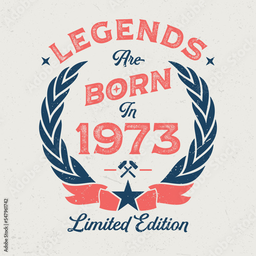 Legends Are Born In 1973 - Fresh Birthday Design. Good For Poster, Wallpaper, T-Shirt, Gift.