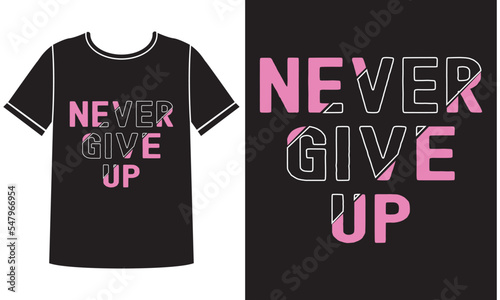 Never give t shirt design concept