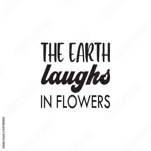 the earth laughs in flowers black lettering quote