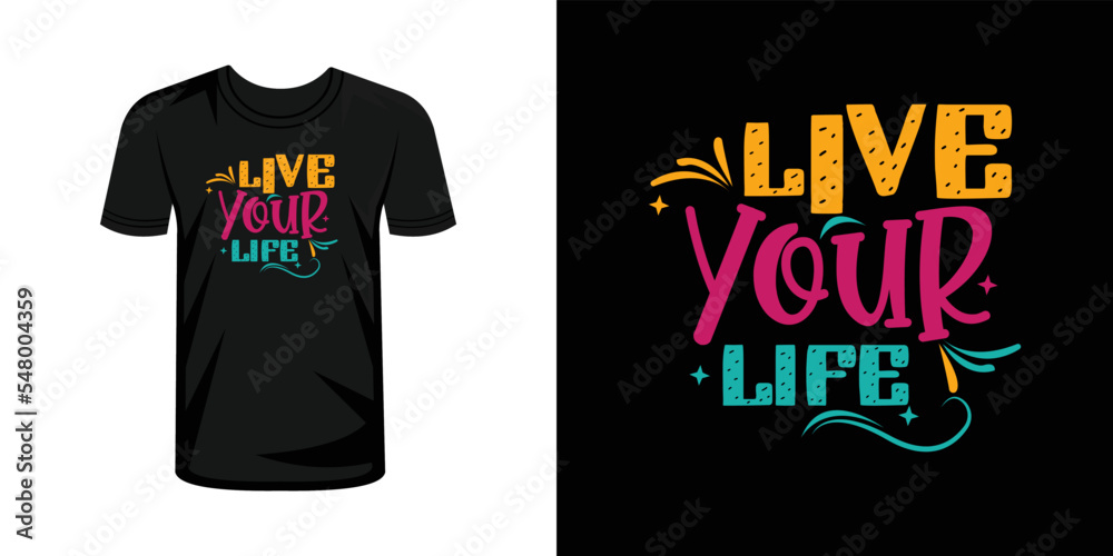 Live your life t-shirt print with lettering typography vector Live your life t-shirt print with lettering typography vector
