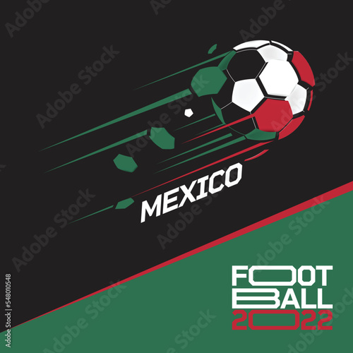 Soccer cup tournament 2022 . Modern Football with Mexico flag pattern