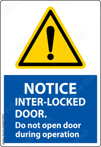 Safety sign notice Interlock doors do not open door during operation.