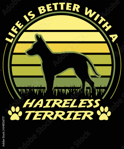 life is better with hairless terrier t shirt design