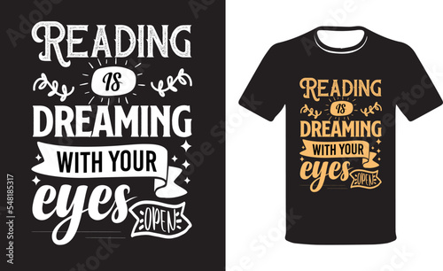 Reading is Dreaming With Our Eyes Open, Funny Reading Addict, Reading gifts T-shirt.