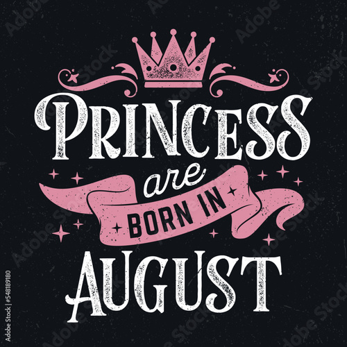 Princess Are Born In August - Fresh Birthday Design. Good For Poster, Wallpaper, T-Shirt, Gift.