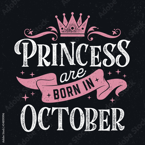 Princess Are Born In October - Fresh Birthday Design. Good For Poster, Wallpaper, T-Shirt, Gift.