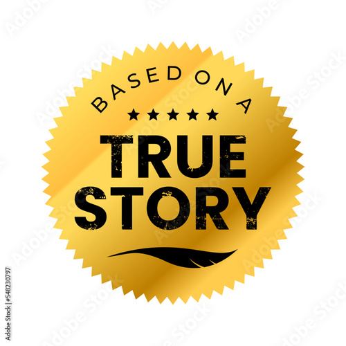 Label Based on a True Story on elegant round gold. Vector Illustration