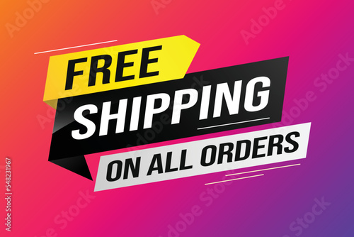 Free shipping all orders tag. Banner design template for marketing. Special offer promotion or retail. background banner modern graphic design for store shop, online store, website, landing page