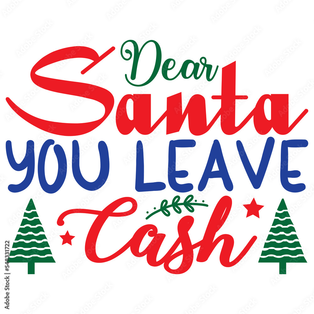 Dear Santa You Leave Cash
