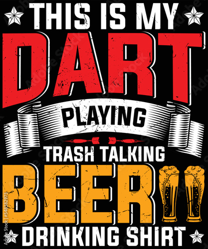  This is my Dart Player trash-talking Beer Drinking shirt t-shirt design.