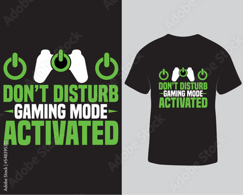 Don't disturb gaming mode activated gaming typography tshirt design