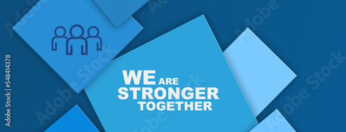 we are stronger together sign on white background	 photo
