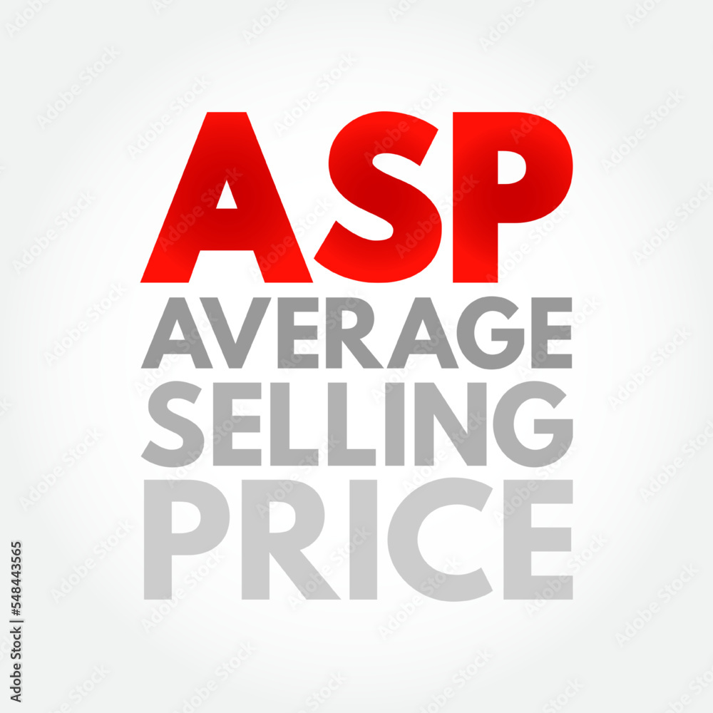 ASP Average Selling Price - average price at which a particular product or commodity is sold across channels or markets, acronym text concept background ASP Average Selling Price - average price at which a particular product or commodity is sold across channels or markets, acronym text concept background