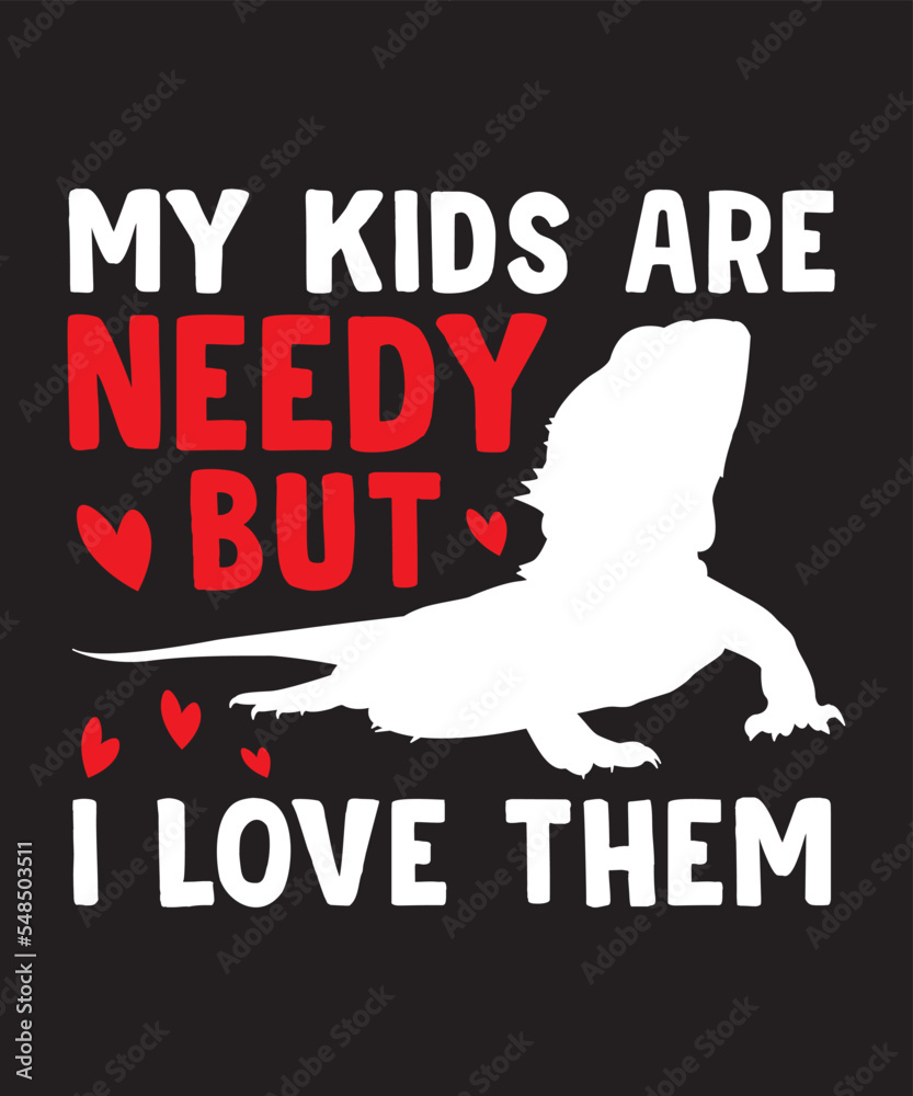 My kids are needy but i love them, Vector Artwork, T-shirt Design Idea, Typography Design, Artwork 