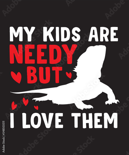 My kids are needy but i love them, Vector Artwork, T-shirt Design Idea, Typography Design, Artwork 