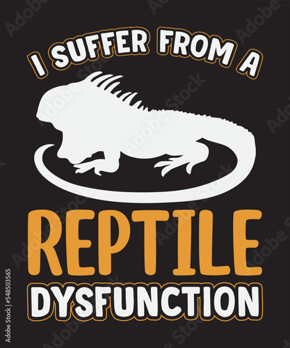I suffer from a reptile dysfunction, Vector Artwork, T-shirt Design Idea, Typography Design, Artwork 