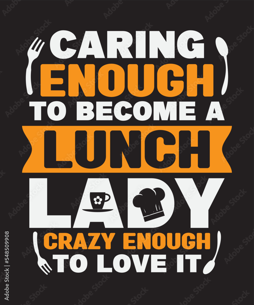 Caring enough to become a lunch lady crazy enough to love it, Vector Artwork, T-shirt Design Idea, Typography Design, Artwork 