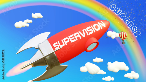 Supervision lead to achieving success in business and life. Cartoon rocket labeled with text Supervision, flying high in the blue sky to reach the rainbow, reward and success.,3d illustration